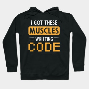 I Got These Muscles Writing Code Hoodie